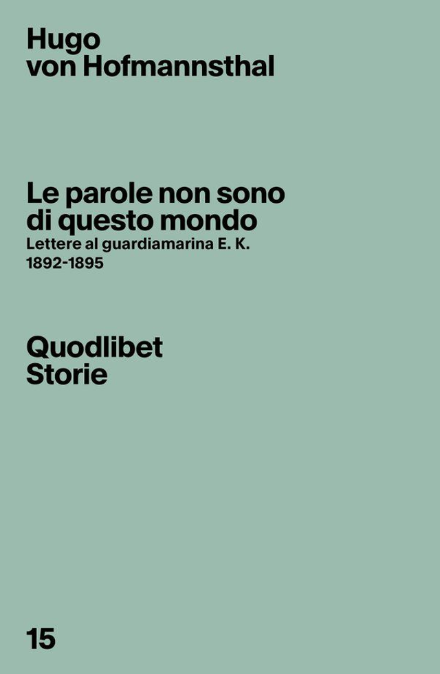 Von Hofmannsthal Hugo - Le parole non sono di questo mondo. Lettere al guardiamarina E. K. 1892-1895