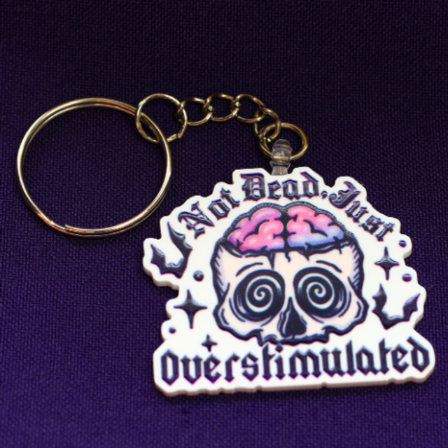 Not Dead just Overstimulated