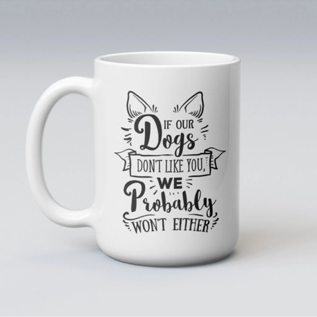 Dogs don’t like you novelty 11oz mug 