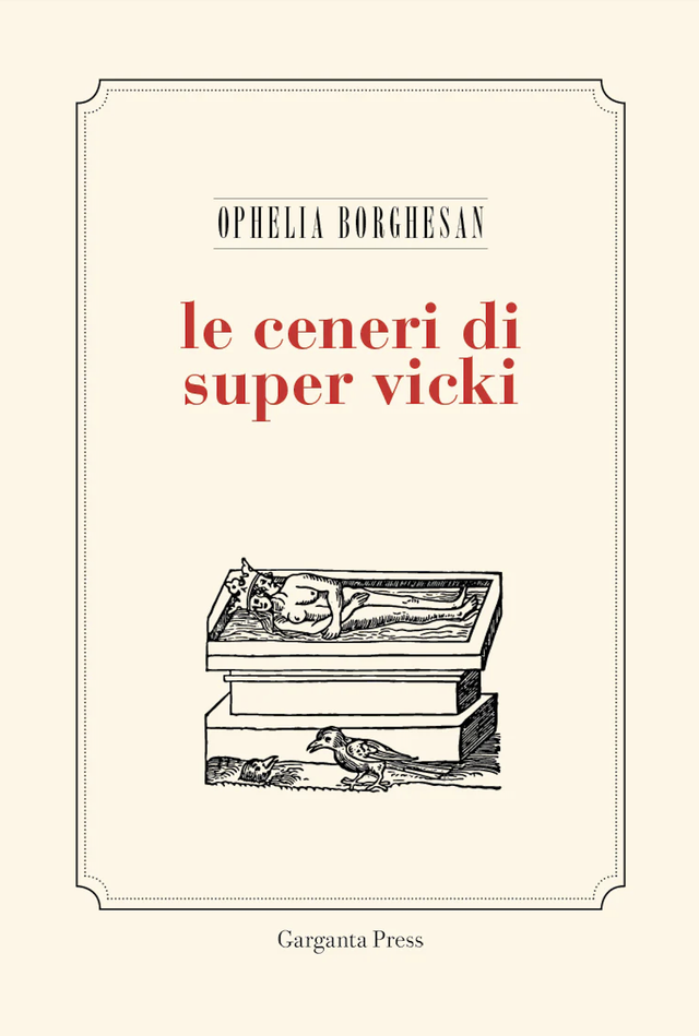 Borghesan Ophelia - Le ceneri di Super Vicki (Garganta Press) 