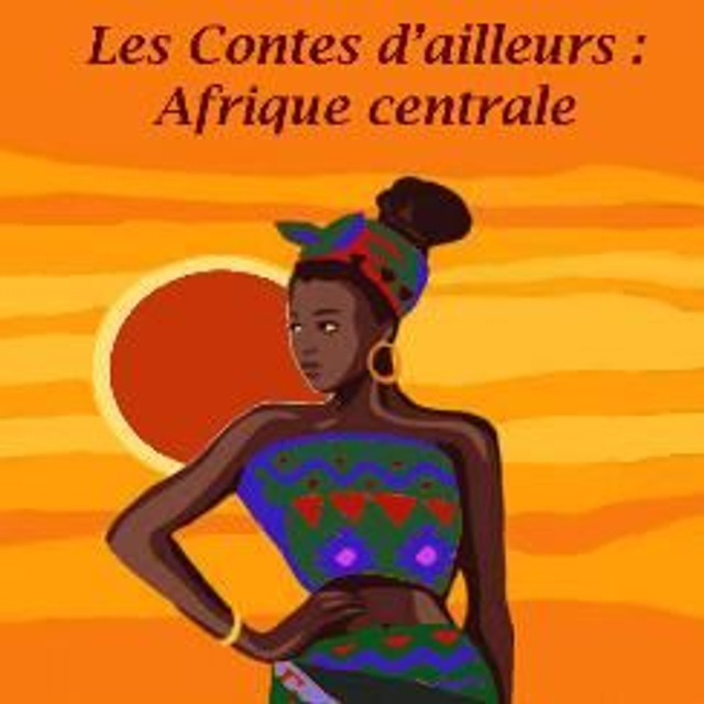 Contes d'ailleurs Afrique centrale