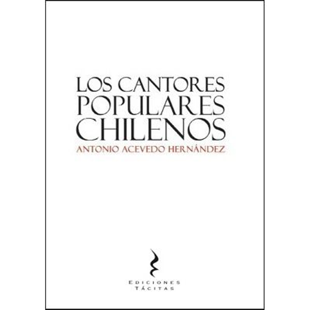 Los Cantores Populares Chilenos. Antonio Acevedo Hernandez