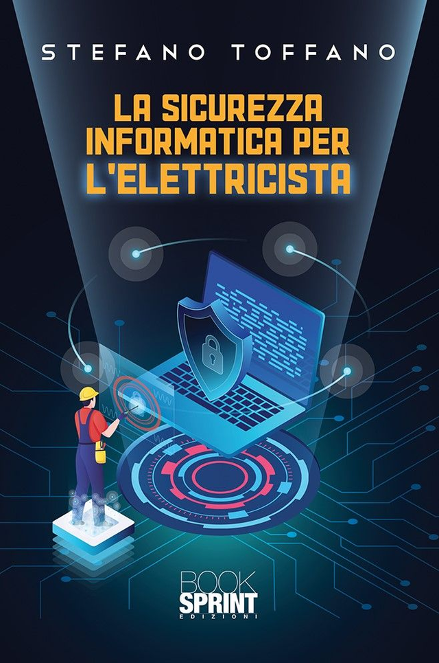 &quot;La sicurezza informatica per l&#039;elettricista&quot; Vol. 1