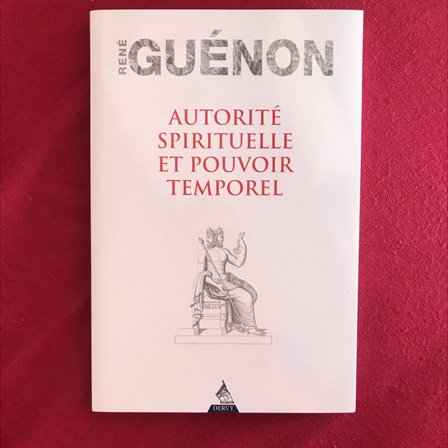 GUÉNON René - Autorité spirituelle et Pouvoir temporel