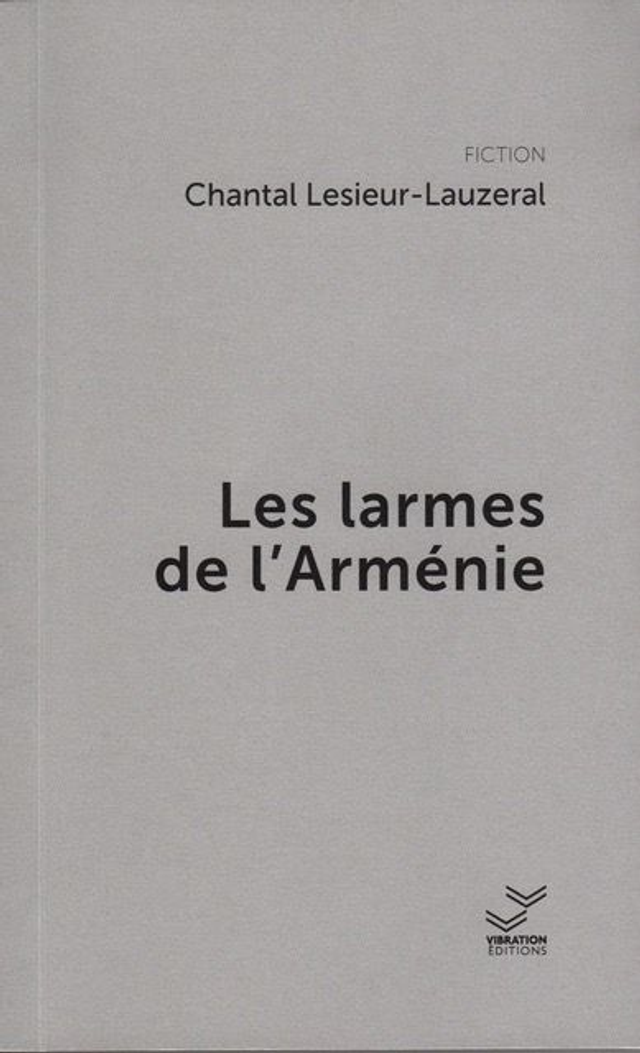 Les larmes de l'Arménie - Chantal Lesieur-Lauzeral