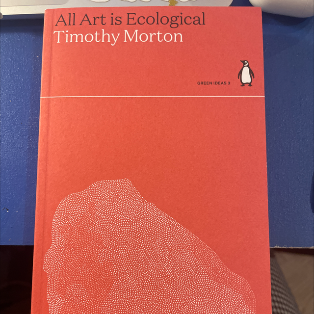 All Art Is Ecological - Timothy Morton
