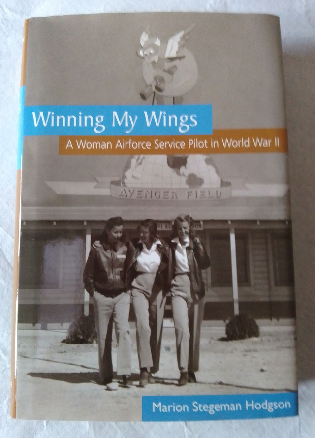 WINNING MY WINGS  A Woman Airforce Service Pilot in World War II by Marion Stegeman Hodgson SIGNED