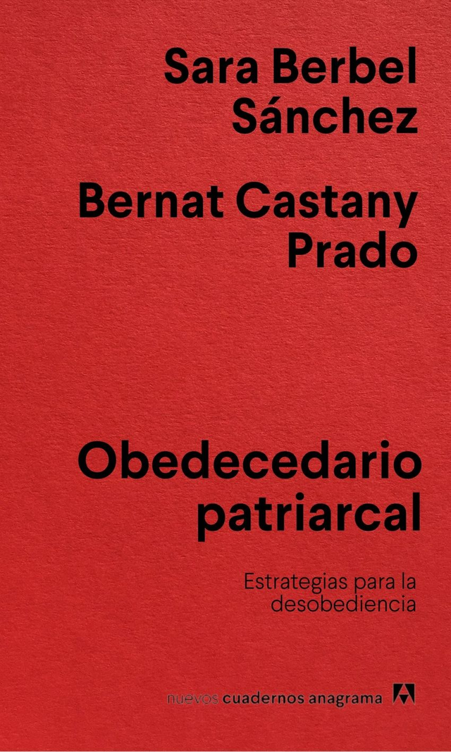 Obedecedario patriarcal: Estrategias para la desobediencia - Sara Berbel Sánchez &amp; Bernat Castany Prado