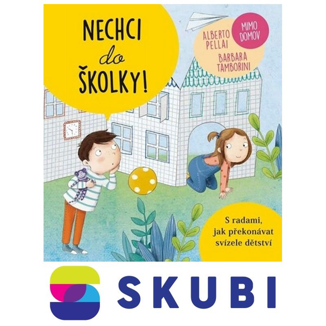 Kniha Nechci do školky! - Mimo domov - Alberto Pellai, Barbara Tamborini