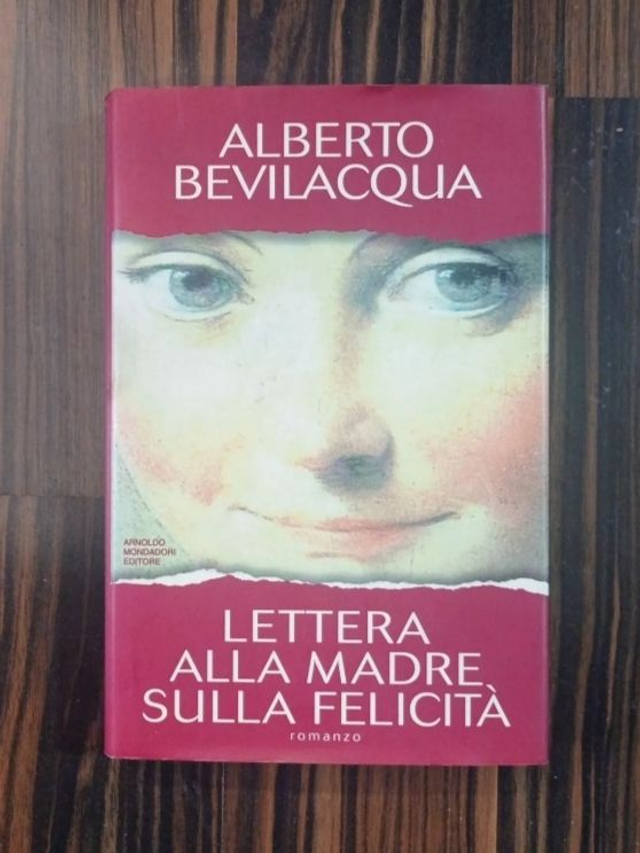 Alberto Bevilacqua - Lettera alla madre sulla felicità (Mondadori, 1995 - 1a ed.)