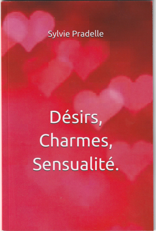 Désirs, Charmes ,Sensualité