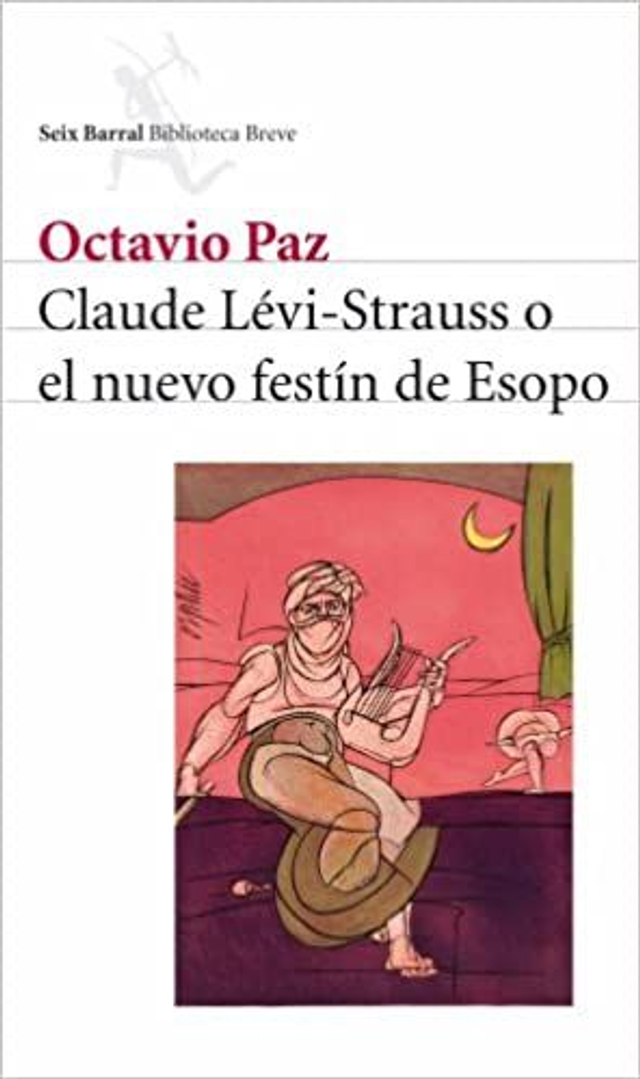 Claude Lévi-Strauss o el nuevo festín de Esopo - Octavio Paz