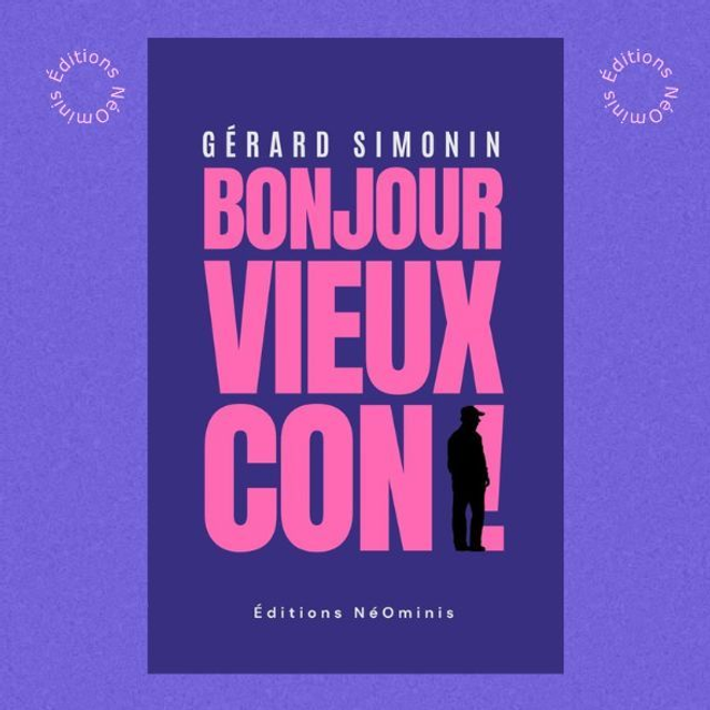 "Bonjour vieux con !"