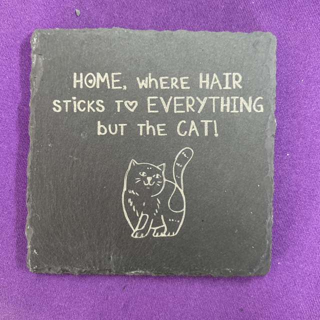 Cat themed welsh slate coaster 10cm square - home where hair sticks to everything but the cat
