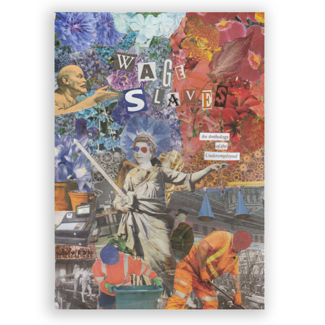 Wage Slaves: An Anthology of the Underemployed