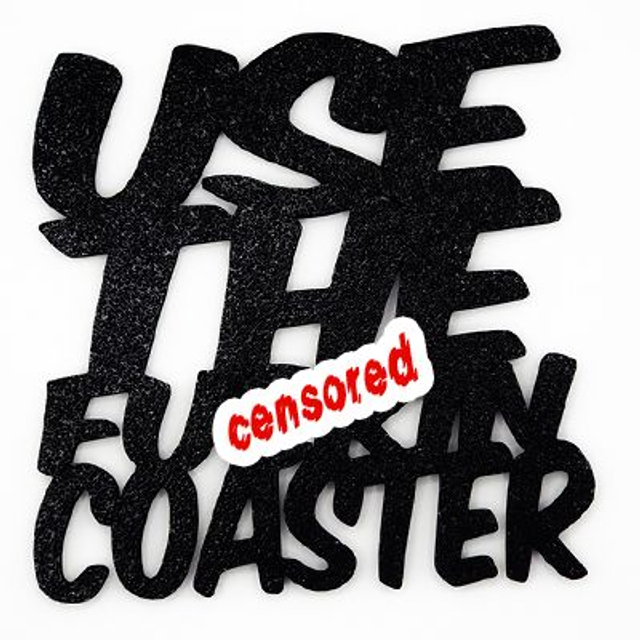 Novelty Coaster - Use the F__KIN Coaster