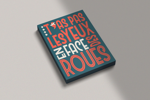 T&#039;AS PAS LES YEUX EN FACE DES ROUES - Format A6