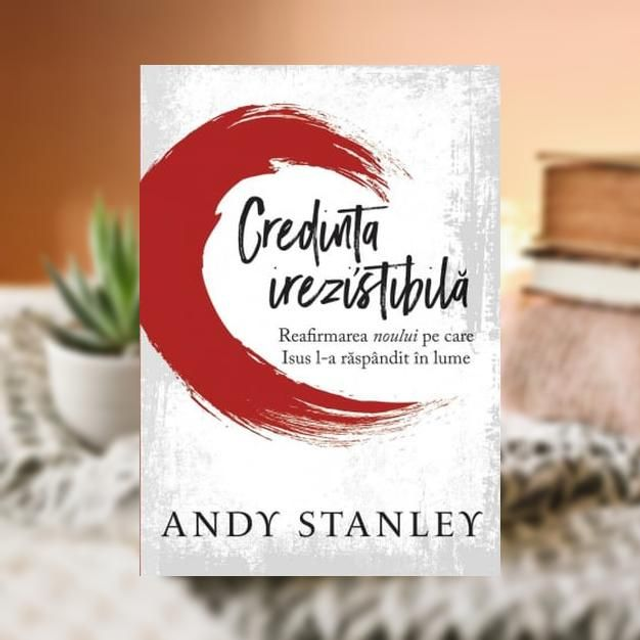 Credinta irezistibila  - Andy Stanley