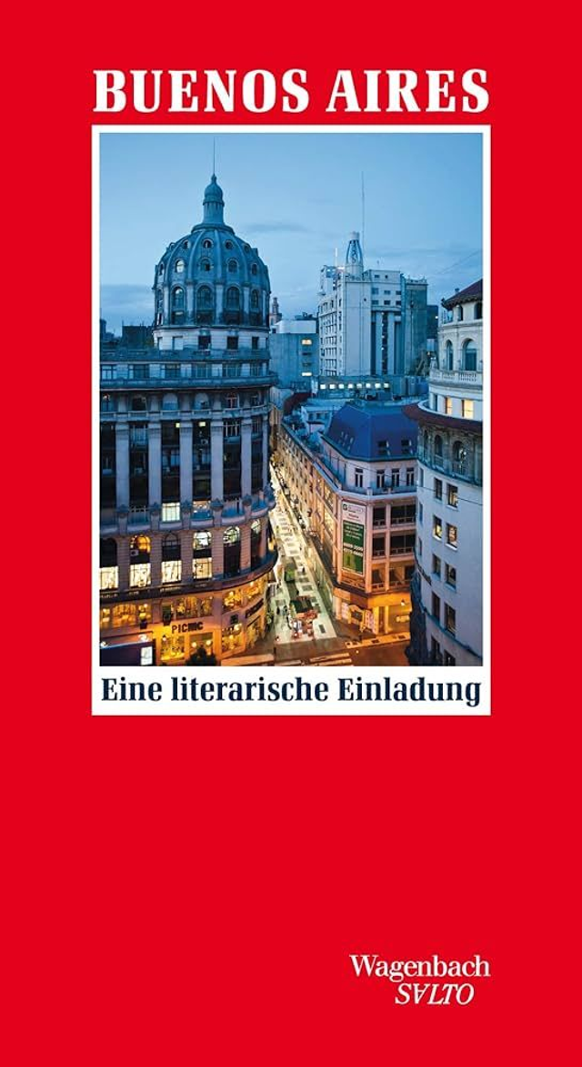 Buenos Aires: Eine literarische Einladung - Timo Berger