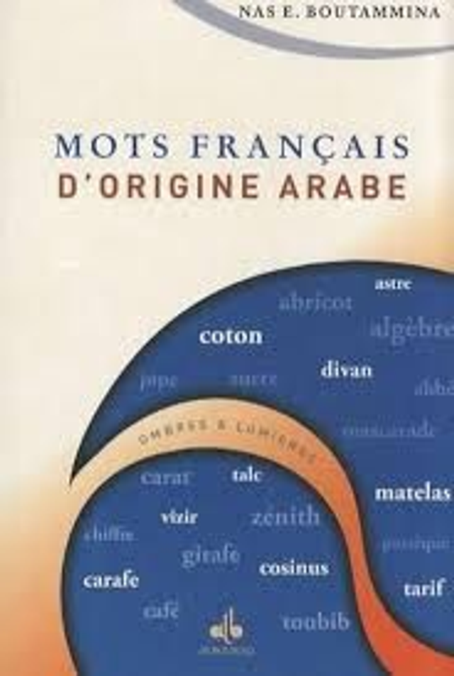 Mots français d’origine arabe auteur NAS E. BOUTAMMINA édition Albouraq 
