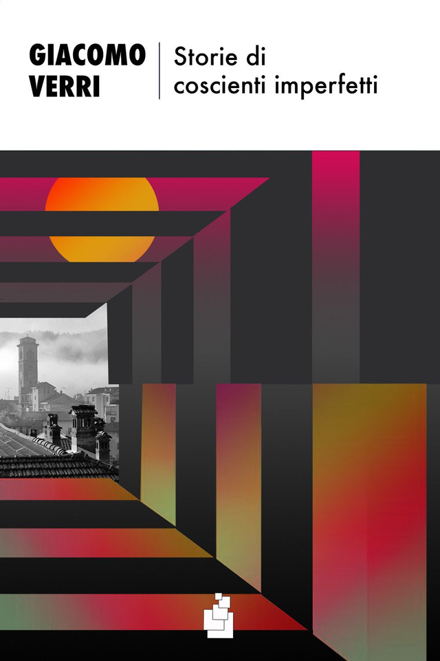 Verri Giacomo - Storie di coscienti imperfetti 