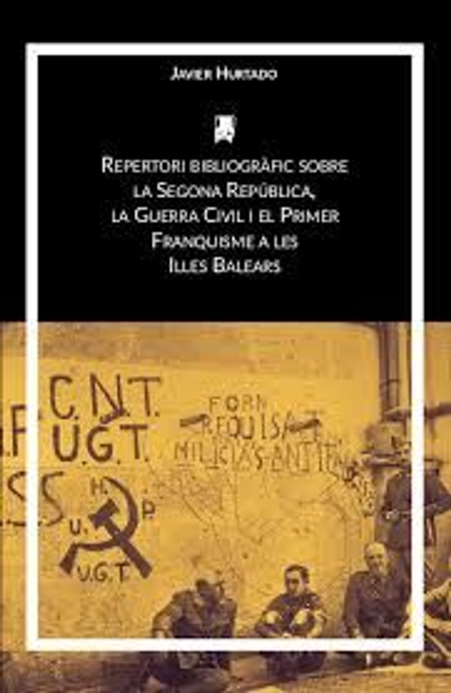 Repertori bibliogràfic sobre la Segona República, la Guerra Civil i el Primer Franquisme a les Illes Balears (1931-1959) - Javier Hurtado