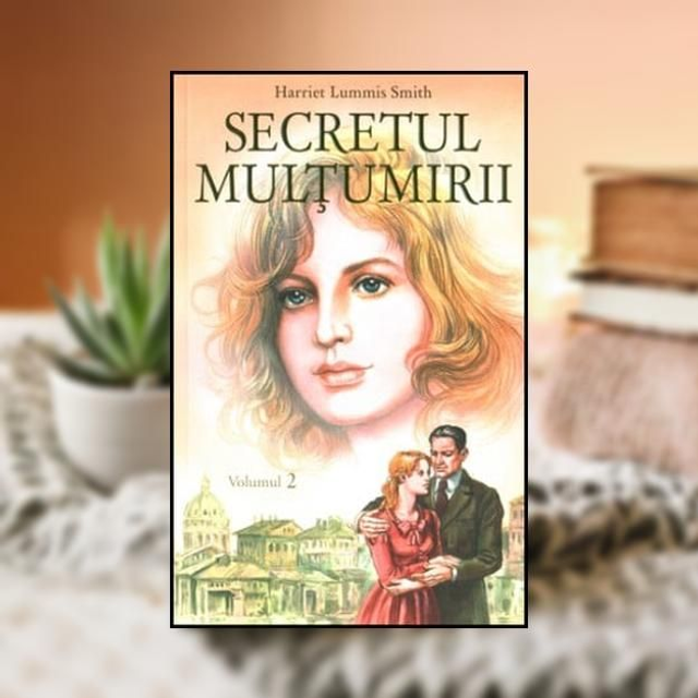Secretul multumirii Vol 2 -- Harriet Lummis Smith