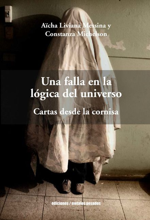 Una falla en la lógica del universo: Cartas desde la cornisa - Aïcha Liviana Messina, Constanza Michelson
