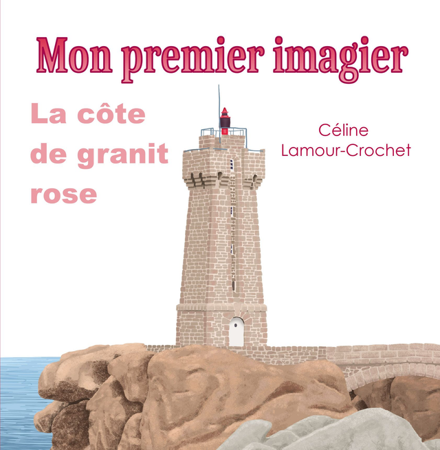Mon premier imagier : La côte de granit rose