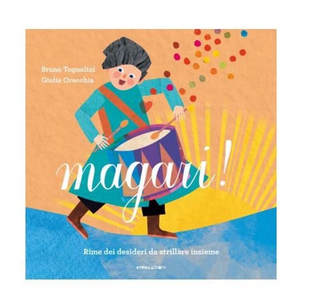 Magari! Rime dei desideri da strillare insieme - di Bruno Tognolini
