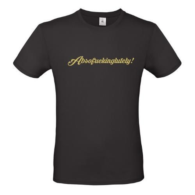 Absofuckinglutely T SHIRT