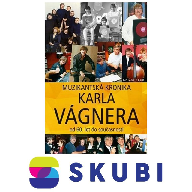 Kniha Muzikantská kronika Karla Vágnera - od 60. let do současnosti - Karel Vágner