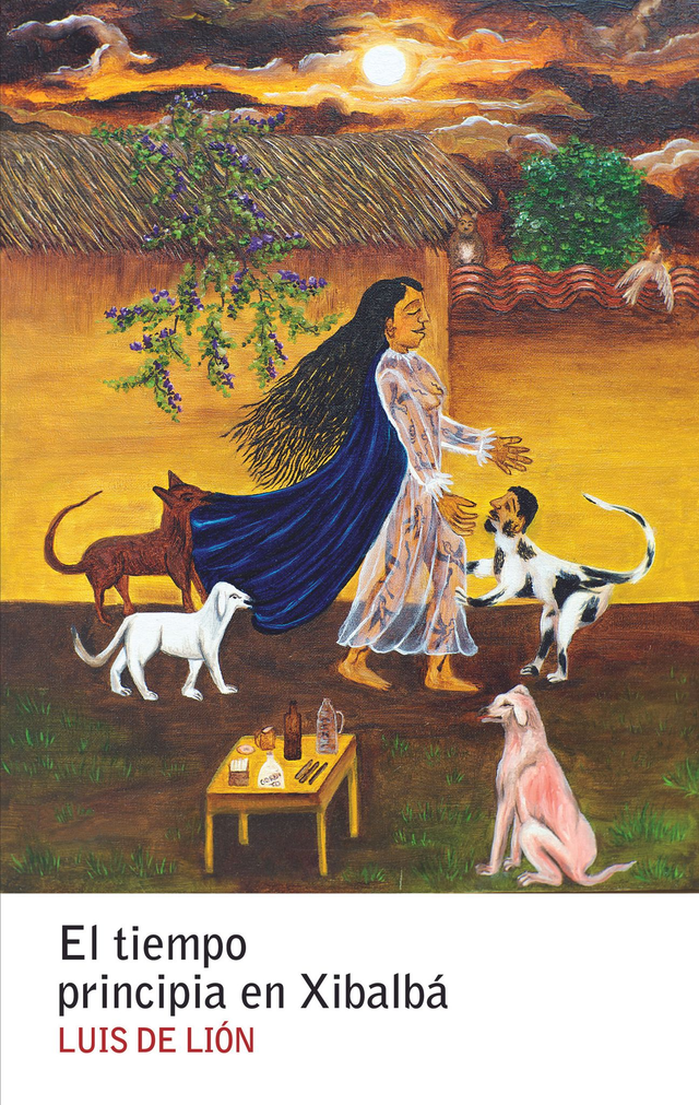 El tiempo principia en Xibalbá - Luis de Lión