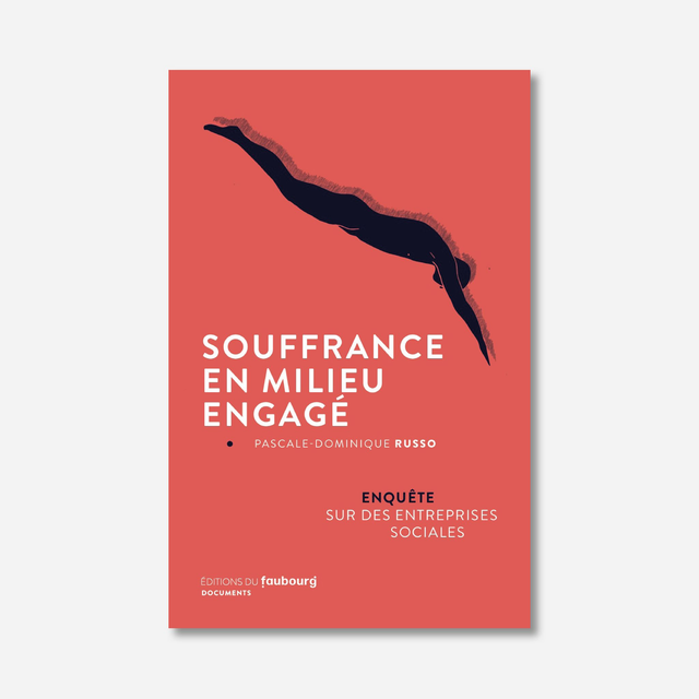 Souffrance en milieu engagé. Enquête sur des entreprises sociales