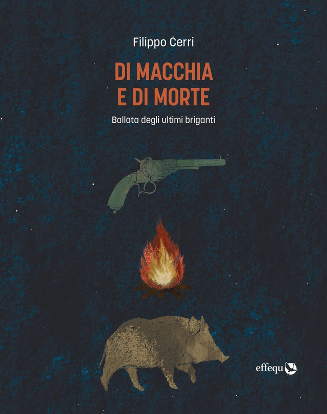 Cerri Filippo - Di macchia e di morte. Ballata degli ultimi briganti