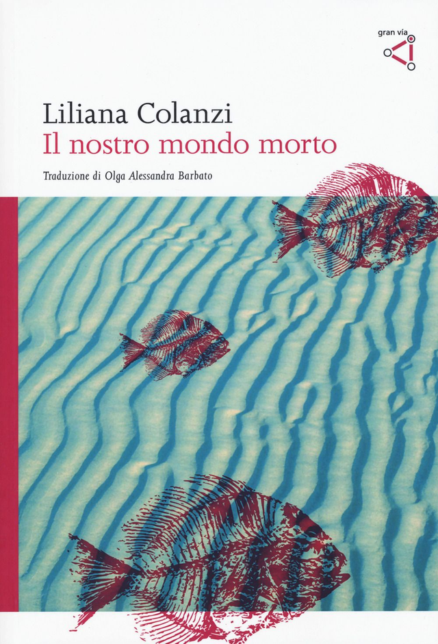 Colanzi Liliana - Il nostro mondo morto