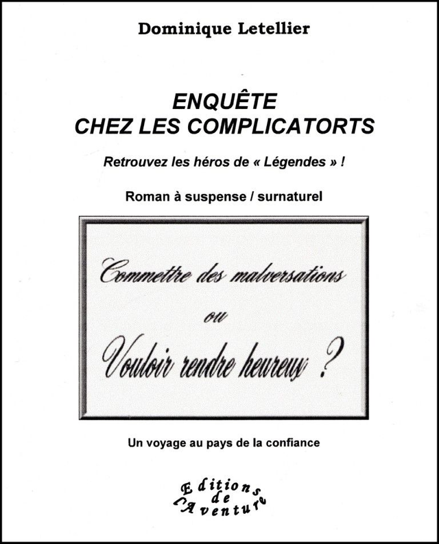 Enquête chez les Complicatorts Dominique Letellier Les Editions de l'Aventure ISBN 978-2-9518985-3-0