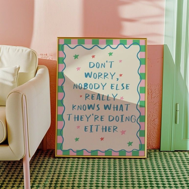 Dont worry nobody else really knows what they are doing print