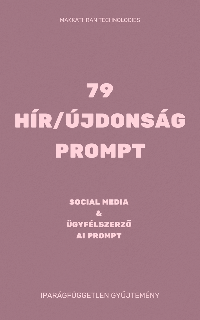 Hír – Social Media és Ügyfélszerző Prompt - Iparágfüggetlen Gyűjtemény - PDF