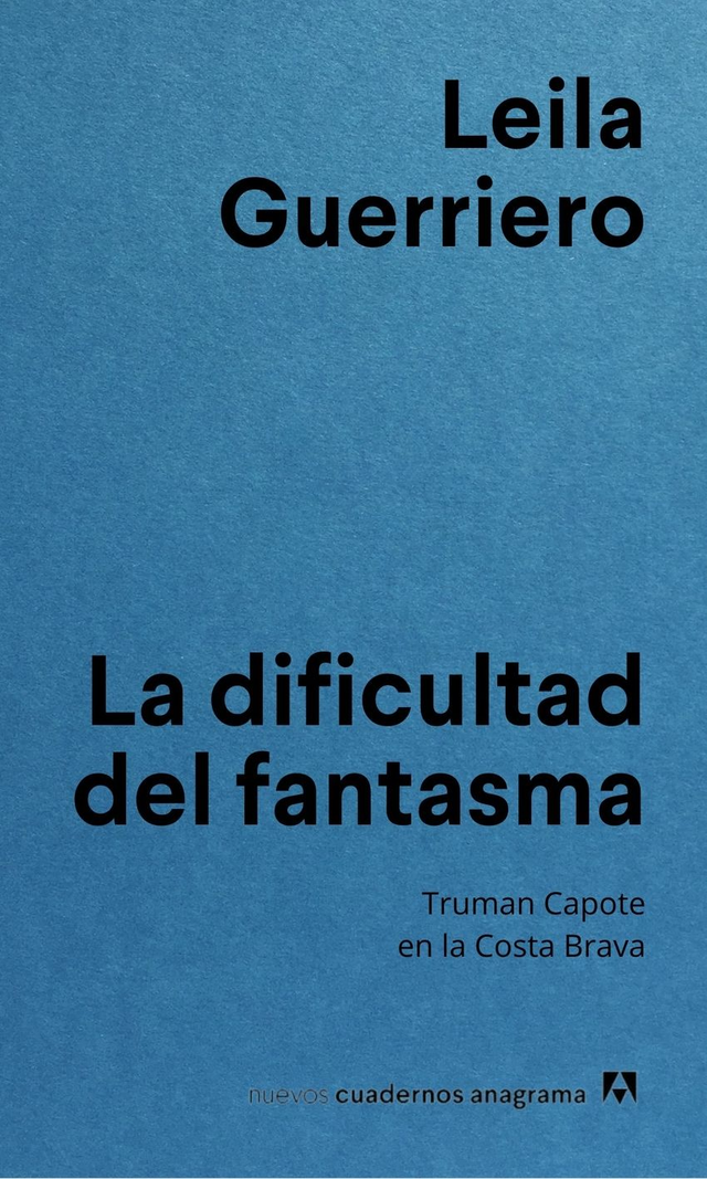 La dificultad del fantasma: Truman Capote en la Costa Brava - Leila Guerriero