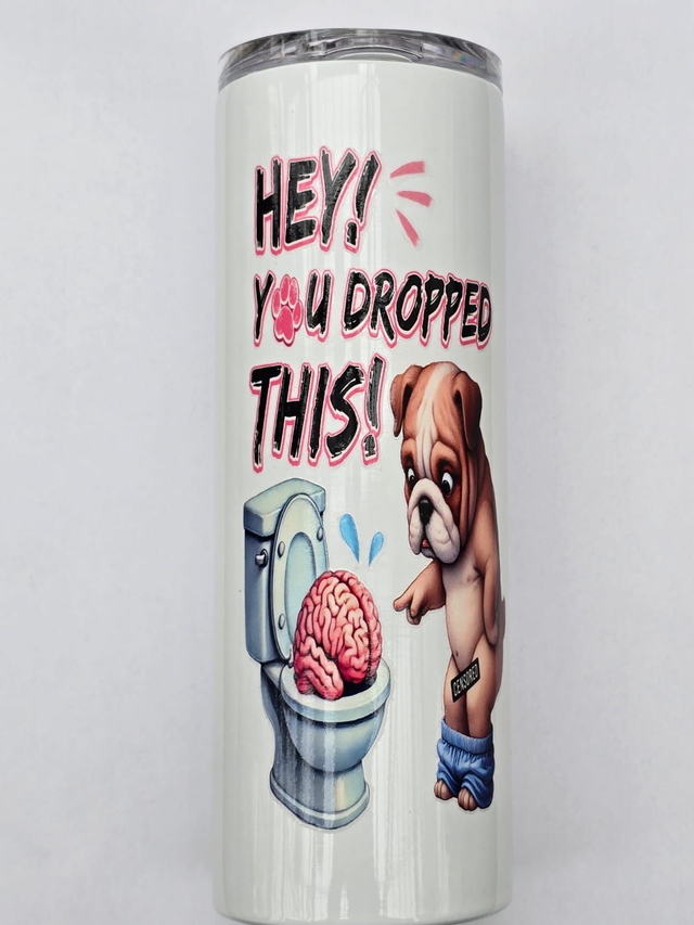 HEY YOU DROPPED THIS - 625ML TUMBLER - SASSY SIPS