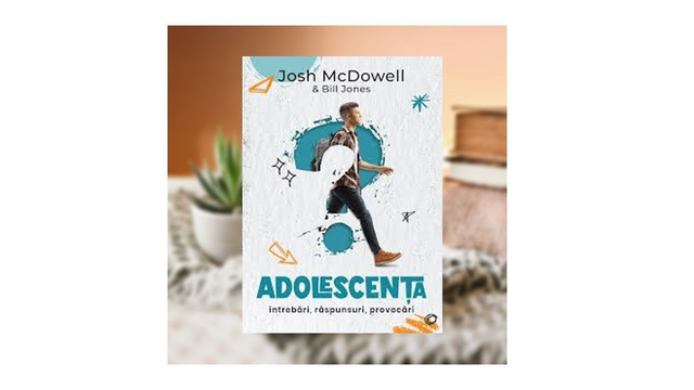 Adolescenta. Intrebari, raspunsuri, provocari - Josh McDowell