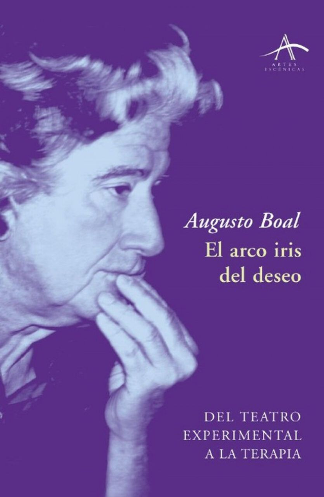 El arco iris del deseo: Del teatro experimental a la terapia - Augusto Boal