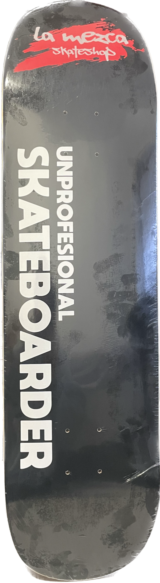 Unprofessional Skateboarder - la Mezca skateshop board - 8.25''