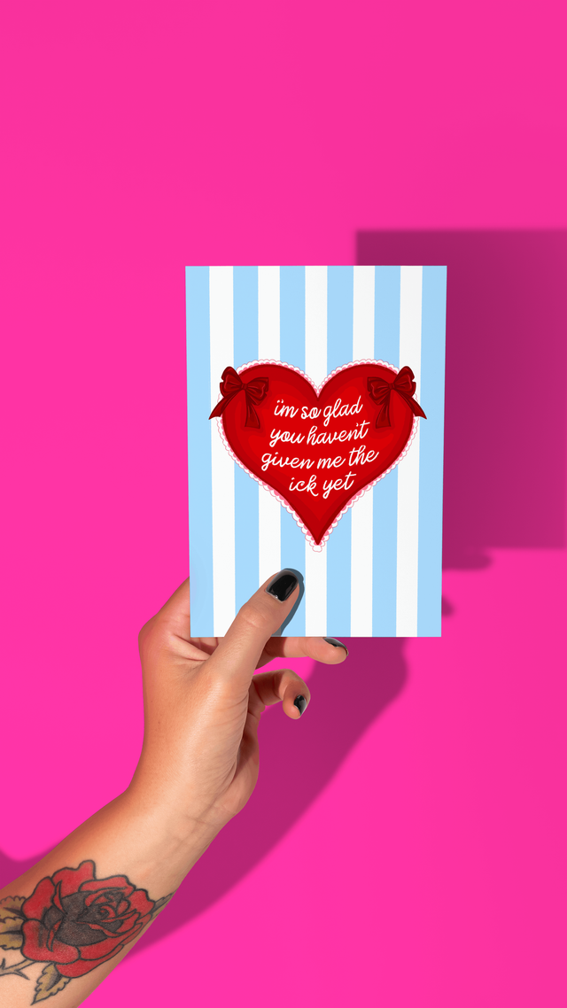 I&#039;m So Glad You Haven&#039;t Given Me Ick Yet - Greeting Card