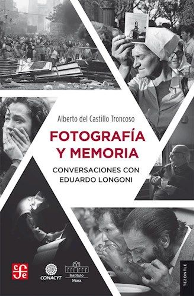 Fotografía y memoria: Conversaciones con Eduardo Longoni - Alberto del Castillo Troncoso, Eduardo Longoni