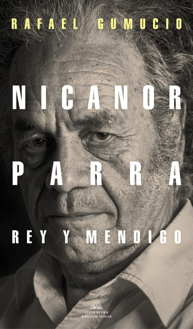 Nicanor Parra, rey y mendigo - Rafael Gumucio