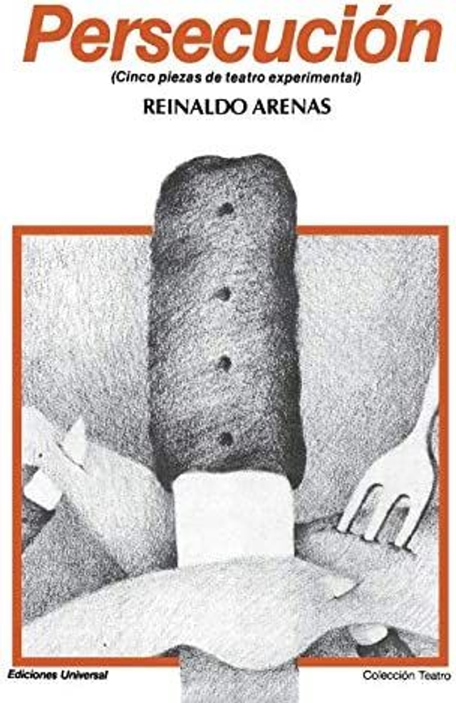 Persecución: Cinco piezas de teatro experimental - Reinaldo Arenas
