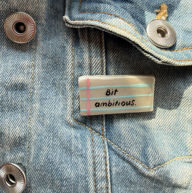 Bit Ambitious - Sarcastic Handwritten Pin Badge