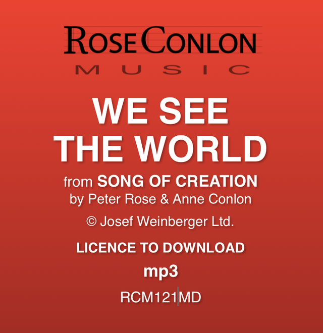 WE SEE THE WORLD  (from Song of Creation by Peter Rose &amp; Anne Conlon)